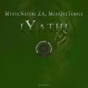 MysticNature ZA X MusiQueTemple - iYathi (Original Afro Mix)